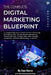 The Complete Digital Marketing Blueprint - A Comprehensive Crash Course Covering: Branding, SEO, Social Media Marketing, Facebook Ads, Google Ads, Web by Dan Kerns