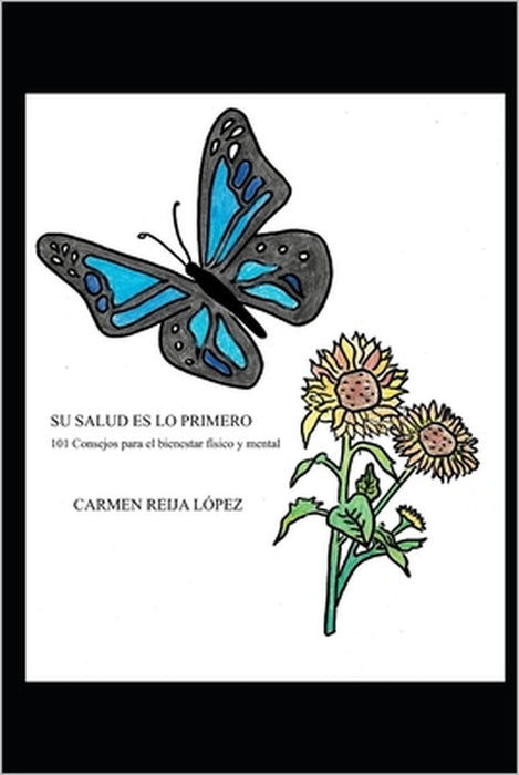 Su Salud Es Lo Primero: 101 Consejos para el bienestar físico y mental by María Carmen Reija López
