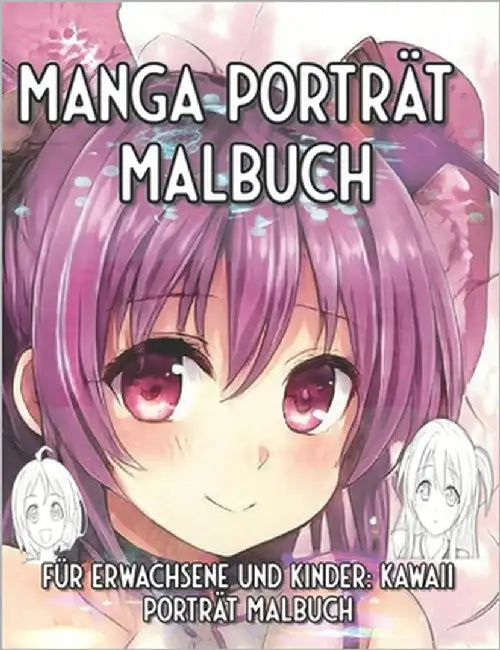 Manga Porträt Malbuch: Für Erwachsene und Kinder: Kawaii Porträt Malbuch. by Brilliance, Amber
