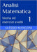 Analisi Matematica 1: teoria ed esercizi svolti by Mangoni, Alessio