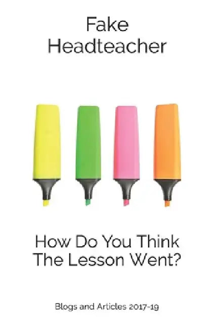 How Do You Think the Lesson Went? by Fake Headteacher