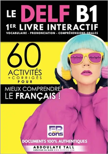 Livre interactif - DELF B1: 60 activités pour mieux comprendre le français. by Tall, Abdoulaye