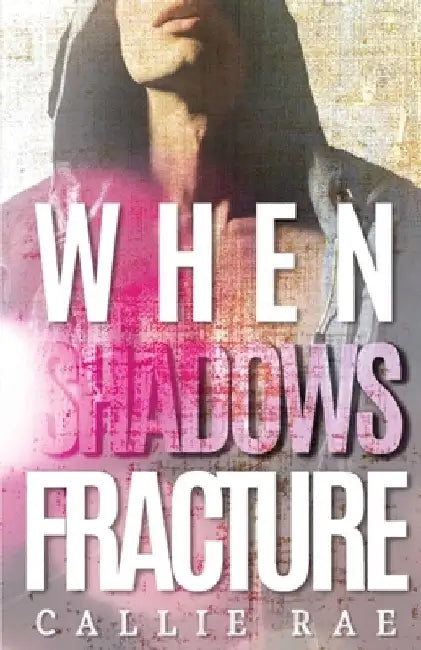 When Shadows Fracture by Callie Rae