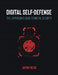 Digital Self-Defense: The Layperson's Guide to Digital Security by Justin Fields