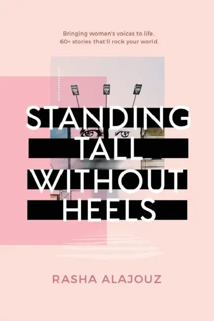 Standing Tall Without Heels by Rasha Alajouz