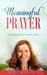 Meaningful Prayer: Why, What, and How We Should Pray by R. C. Madison