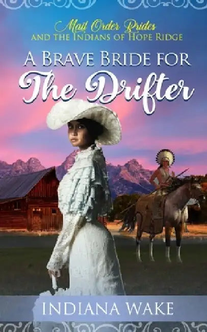 A Brave Bride for the Drifter by Indiana Wake