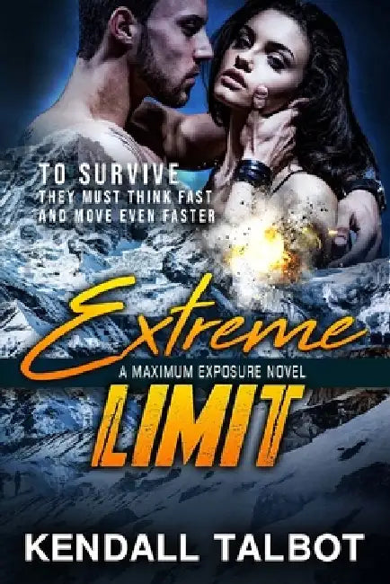 Extreme Limit: Action-Packed Romantic Suspense by Kendall Talbot
