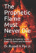 The Prophetic Flame Must Never Die: Prophecy as Predicted in the Books Of Daniel and Revelation by Russell K., Jr. Pier