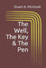 The Well, The Key & The Pen by Stuart A. McIntosh