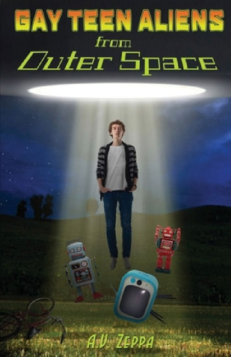 Gay Teen Aliens from Outer Space by A. V. Zeppa