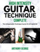 High Intensity Guitar Technique: Complete by Anthony George
