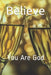 Believe: You Are God by Amilcar Abreu Fernandes Triste