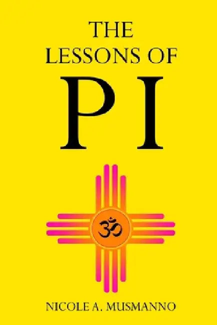 The Lessons of Pi by Nicole A. Musmanno
