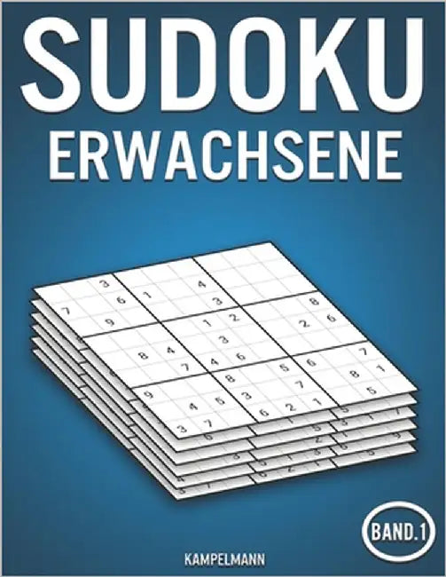 Sudoku Erwachsene: 400 Sudokus für Erwachsene (Band 1) by Kampelmann
