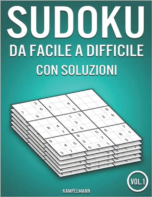 Sudoku da facile a difficile con soluzioni: 400 Sudoku da facile a difficile con soluzioni (Vol. 1) by Kampelmann