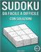 Sudoku da facile a difficile con soluzioni: 400 Sudoku da facile a difficile con soluzioni (Vol. 1) by Kampelmann