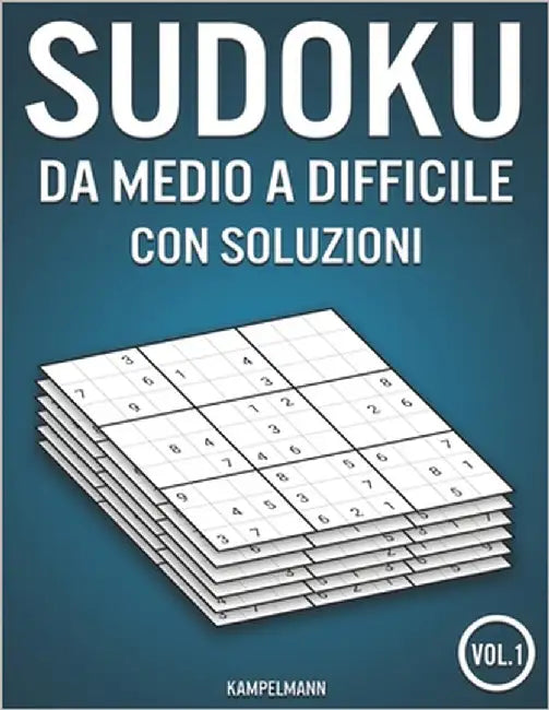 Sudoku da medio a difficile con soluzioni: 400 Sudoku da medio a difficile con soluzioni (Vol. 1) by Kampelmann