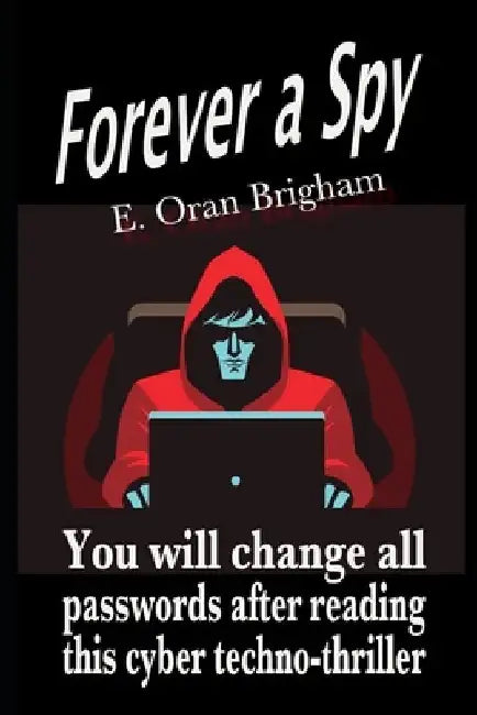 Forever a Spy by E. Oran Brigham