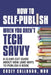 How to Self-Publish When You Aren't Tech Savvy: A Clear-Cut Guide about How (and Why) to Publish a Book by Casey Callanan