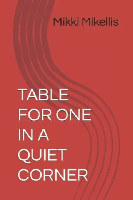 Table for One in a Quiet Corner by Mikki Mikellis