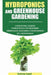Hydroponics and Greenhouse Gardening: 3-in-1 Gardening Book For Beginners, The Ultimate Guide To Easily Start Growing, Step By Step, Healty Vegetables by Antony Land