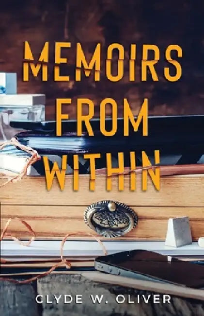 Memoirs from Within by Clyde Oliver