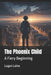 The Phoenix Child: A Fiery Beginning by Logan Laine
