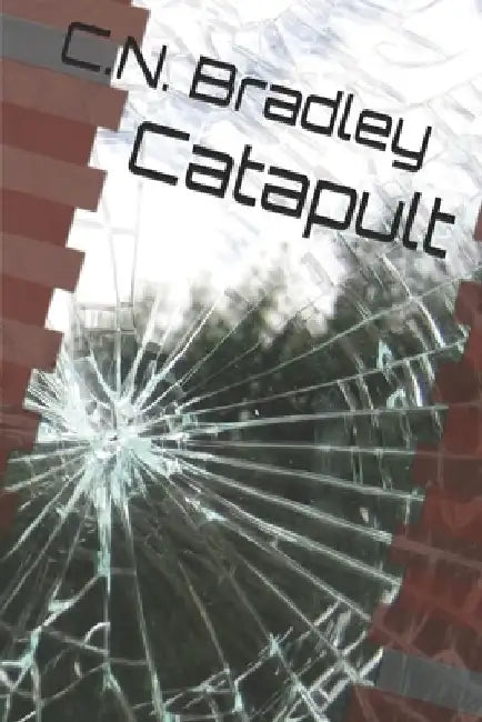 Catapult by C. N. Bradley
