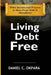 Living Debt Free: Bible Secrets and Prayers to Move From Debt to Abundance by Okpara, Daniel C.