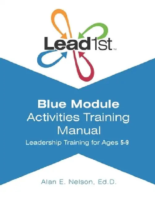 Lead1st Activities Training Manual Blue Module by Alan E. Nelson
