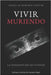 Vivir Muriendo: La implosión del ser criminal by Ramírez Cartín, Rogelio