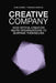 Creative Company: How Artful Creation Helps Organizations To Surpass Themselves by Thomas Koeplin