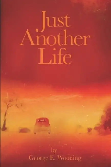 Just Another Life by George E. Wooding