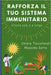 Rafforza il tuo sistema immunitario: Vivere sani e a lungo - Come rafforzare il sistema immunitario in modo semplice e efficace by Massimo Serra, Chiara Toccafondi