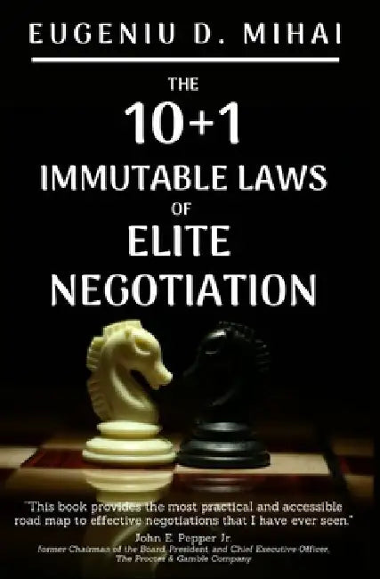 The 10+1 Immutable Laws of Elite Negotiation: Powered by The Elite Negotiator by Eugeniu D. Mihai