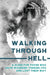 Walking Through Hell: A Guide For Those Who Have Wounded Themselves And Lost Their Way by Jake Durant