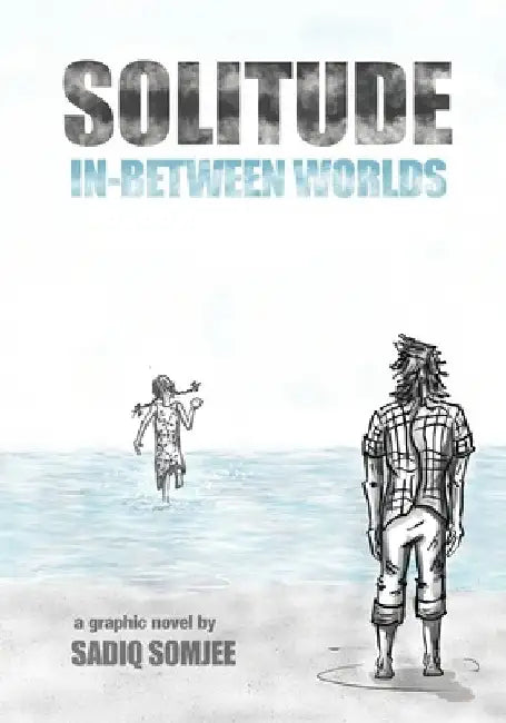 Solitude: In-Between Worlds by Sadiq Somjee