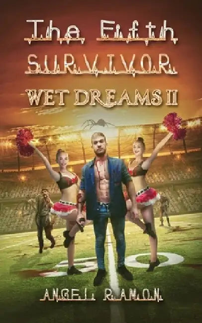 The Fifth Survivor: Wet Dreams 2 by Angel Ramon