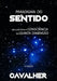Paradigma do Sentido: um guia para a consciência da quinta dimensão by Cavalher