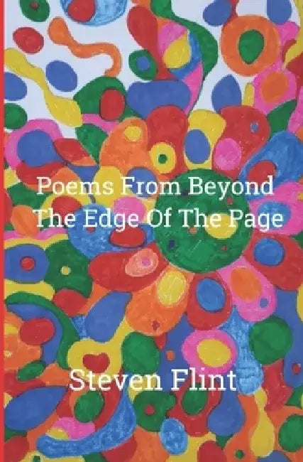 Poems From Beyond The Edge Of The Page: Haiku by Steven Flint by Steven Flint