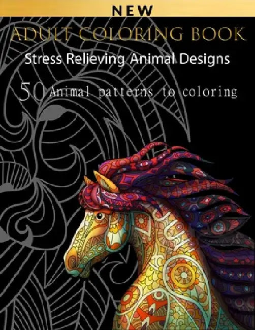 Adult Coloring Book: Stress Relieving Animal Designs--50 Animal patterns to coloring by For You Publishing