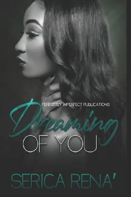 Dreaming Of You by Serica Rena'