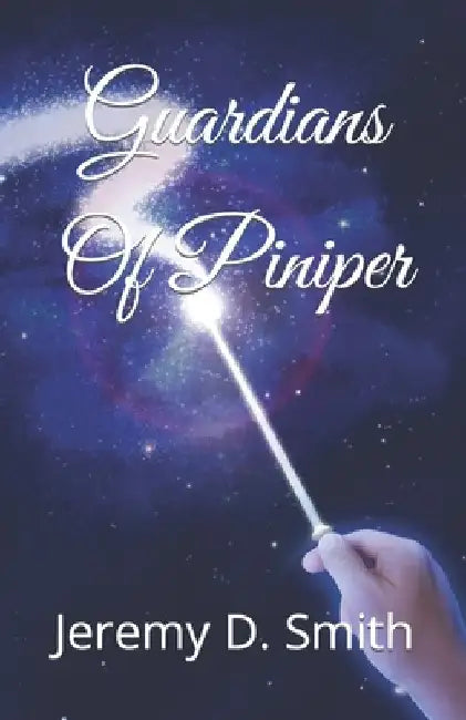 Guardians Of Piniper by Jeremy D. Smith