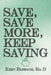 Save, Save More, Keep Saving by Keen Babbage