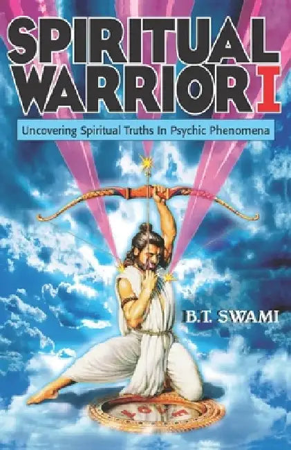 Spiritual Warrior I: Uncovering Spiritual Truths in Psychic Phenomena by Richard L. Thompson