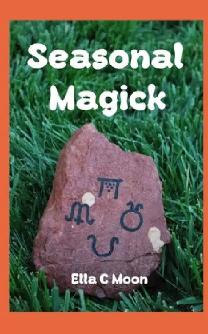 Seasonal Magick by Ella C. Moon
