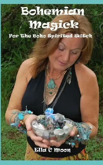 Bohemian Magick: For The Boho Spirited Witch by Ella C. Moon