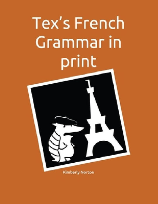 Tex's French Grammar in print by Kimberly R. Norton