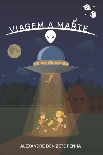 Viagem a Marte: Livro infantil by Alexandre Donizete